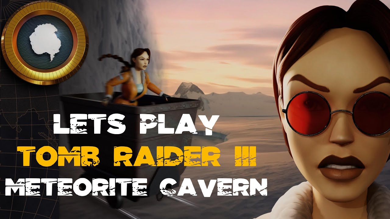 LETS PLAY: TOMB RAIDER III REMASTERED - METEORITE CAVERN (ALL SECRETS)