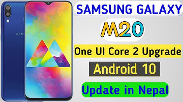 Samsung Galaxy M20 Got One UI Core 2 upgrade with Android 10 update in Nepal 🔥