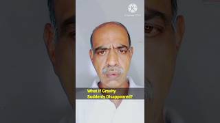 What If Gravity Suddenly Disappeared?