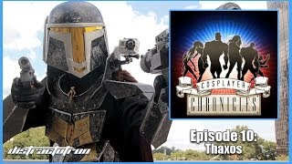 Cosplayer Chronicles - Episode 10 Thaxos