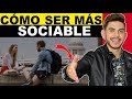 Cómo Ser MÁS SOCIABLE Y Menos Tímido - 7 Consejos Para Socializar Y Hacer Amigos