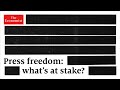 Press freedom: why you should be worried
