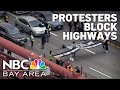 Protests block multiple Bay Area highways, including Golden Gate Bridge