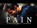 THE PAIN - Best Motivational Video Speeches Compilation - Listen Every Day!  NEW!