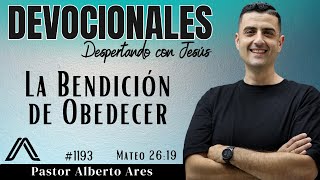 10 Junio 2026 - Devocional #1193 - La Bendición de Obedecer- Mateo 26:19 - Pastor Alberto Ares 