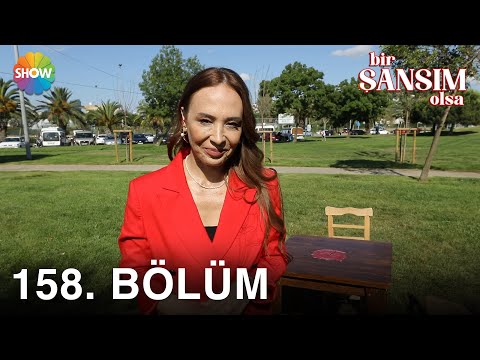 Bir Şansım Olsa 158. Bölüm | 17 Temmuz 2022