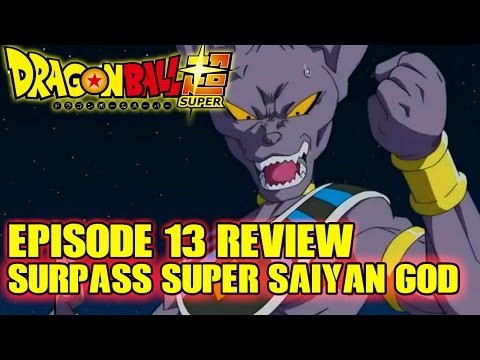 Dragon Ball Super - OFFICIAL Episode 13 Review! Goku, Go Surpass Super Saiyan God!
