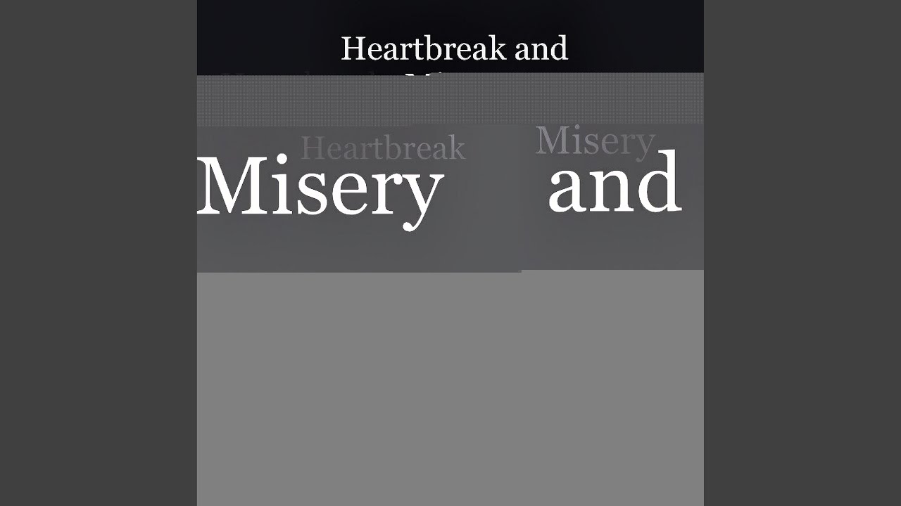 Heartbreak and Misery YouTube