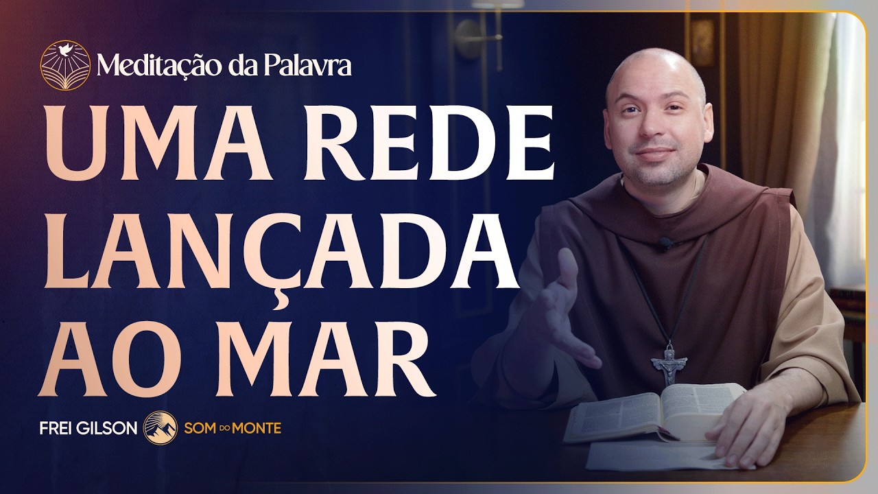 Uma rede lançada ao mar | (Mateus 13, 47-53) #2787 | Meditação da Palavra