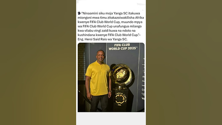 Yanga itacheza FIFA Club world Cup - Eng Hersi Said