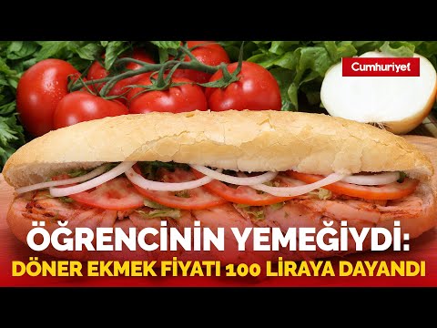 Öğrencinin yemeğiydi: Döner ekmek fiyatı 100 liraya dayanacak...