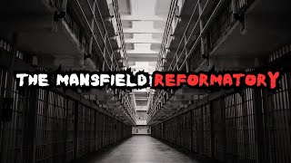 Exploring the Dark and Haunted History of the Ohio Mansfield Reformatory