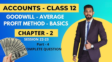 Goodwill | Average profit method important question | Class 12 | Accounts Part 4