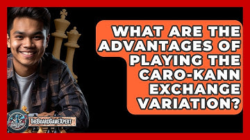 What Are The Advantages Of Playing The Caro-Kann Exchange Variation? - The Board Game Xpert