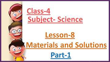 Class-4| Science Chapter-8  Materials and Solutions| Part-1