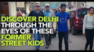 Walk Into The Street Life Of Delhi With The Guides Of Salaam Baalak Trust NGO | Curly Tales