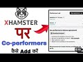 Xhamster Co-Performer pass kaise karen  | Xhamster Co-Performer add kaise karen {