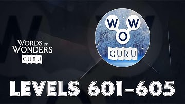 Words of Wonders: Guru Levels 601 - 605 Answers
