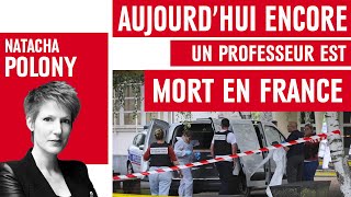 Aujourd’hui encore un professeur est mort assassiné en France