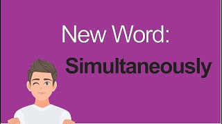 New IELTS Word | Simultaneously
