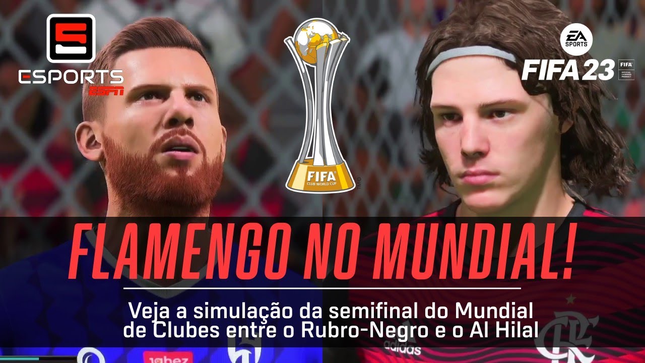 FLAMENGO X AL HILAL FAZEM SEMIFINAL ACIRRADA DO MUNDIAL DE CLUBES EM SIMULAÇÃO NO FIFA 23