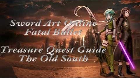Sword Art Online Fatal Bullet Treasure Quests The Old South