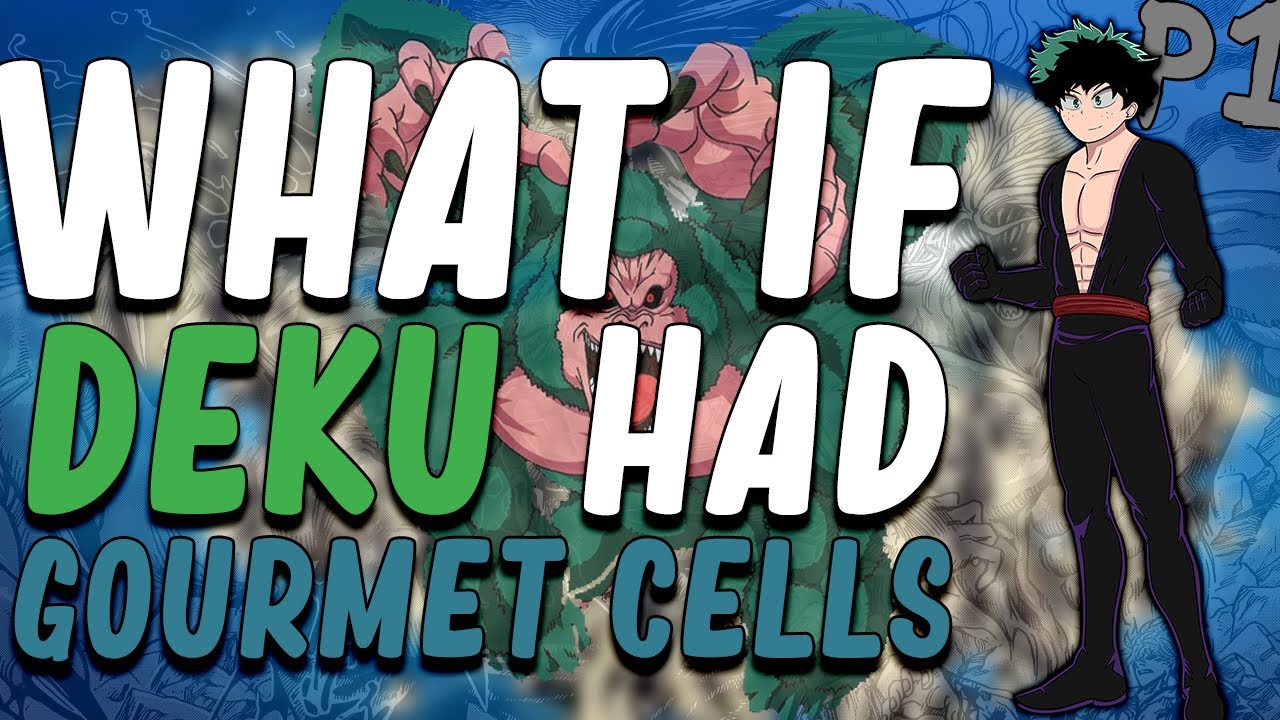 What if Deku had gourmet cells part 1