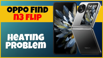 Heating Problem Oppo Find N3 Flip || How to solve heating issues || Heating issues solved
