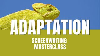 Screenwriting Masterclass  |  Adaptation