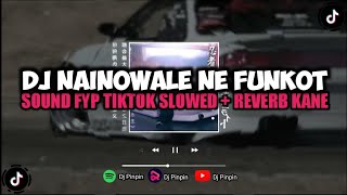 DJ NAINOWALE NE FUNKOT SLOWED   REVERB | SOUND CINEMATIC MOTOR