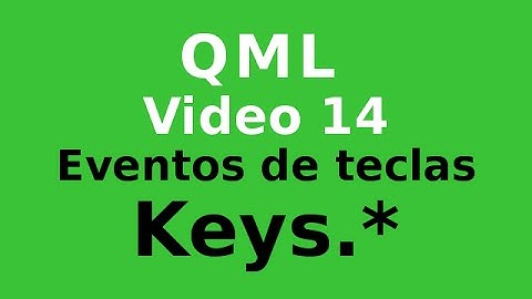 QML - 14 - Keys - Capturar eventos del teclado