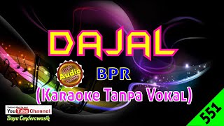 Video thumbnail of "Dajal by BPR [Original Audio-HQ] | Karaoke Tanpa Vokal"