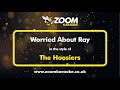 The Hoosiers - Worried About Ray - Karaoke Version from Zoom Karaoke