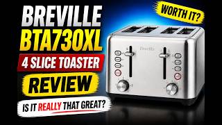 Breville BTA730XL - 4 Slice Toaster Review - Is It Really That Great