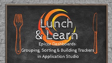Epicor Dashboards: Grouping, Sorting & Building Trackers in Application Studio