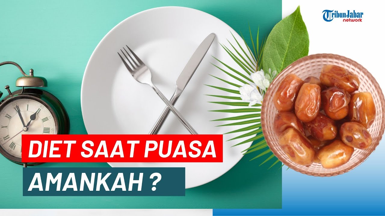Cara Aman Program Diet Saat Puasa I TRIBUN HEALTH