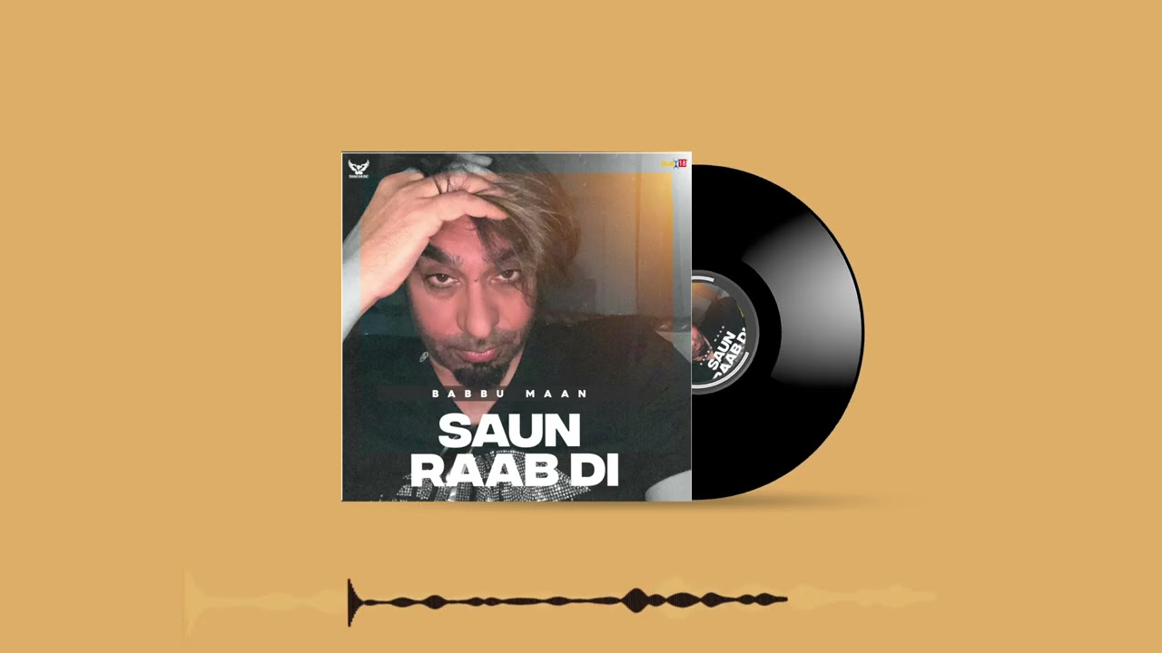 Saun Raab Di  Full Song    Babbu Maan  New Punjabi Song 2021