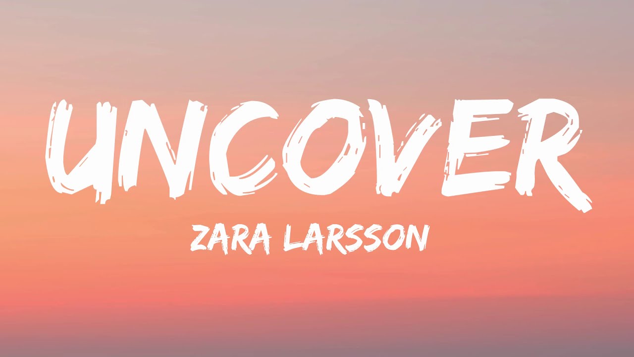 Zara Larsson   Uncover Lyrics