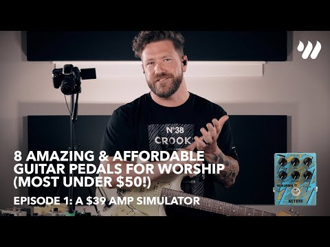 8 Amazing & Affordable Guitar Pedals for Worship (Most Under $50!) - Episode 1 - $39 Amp Simulator