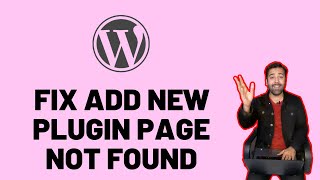 How To Fix Add New Plugin Page Not Found  WordPress