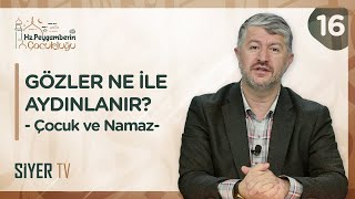 Gözler Ne ile Aydınlanır    Çocuk ve Namaz   Hz  Peygamber'in ﷺ Çocukluğu 16  Bölüm