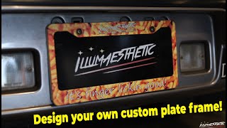How to Make Custom License Plate Frames! (Illumaesthetic Way!)