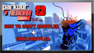 PARKOUR REBORN [ALPHA] 1.2 | How to craft Grappler + Yank Grappler (Simple Guide)