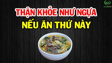 9 Loại Thực Phẩm Quen Thuộc Giúp THẬN THẢI SẠCH ĐỘC, Khỏe Nhanh Bất Ngờ Mà Rất Ít Người Biết