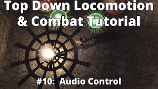 Infinity Series | Top Down Locomotion & Combat #9: Audio Control