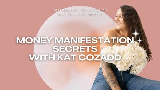 Money Manifestation Secrets - Interview with Kat Cozadd - Ep. #028 of Destination Manifestation