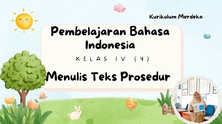 PEMBELAJARAN BAHASA INDONESIA KELAS 4 : MENULIS TEKS PROSEDUR (KURIKULUM MERDEKA)