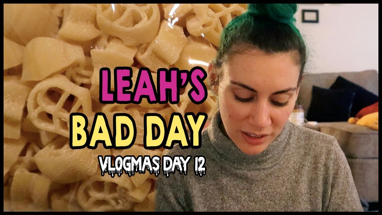 Some days are just...bad... (Vlogmas Day 12!)