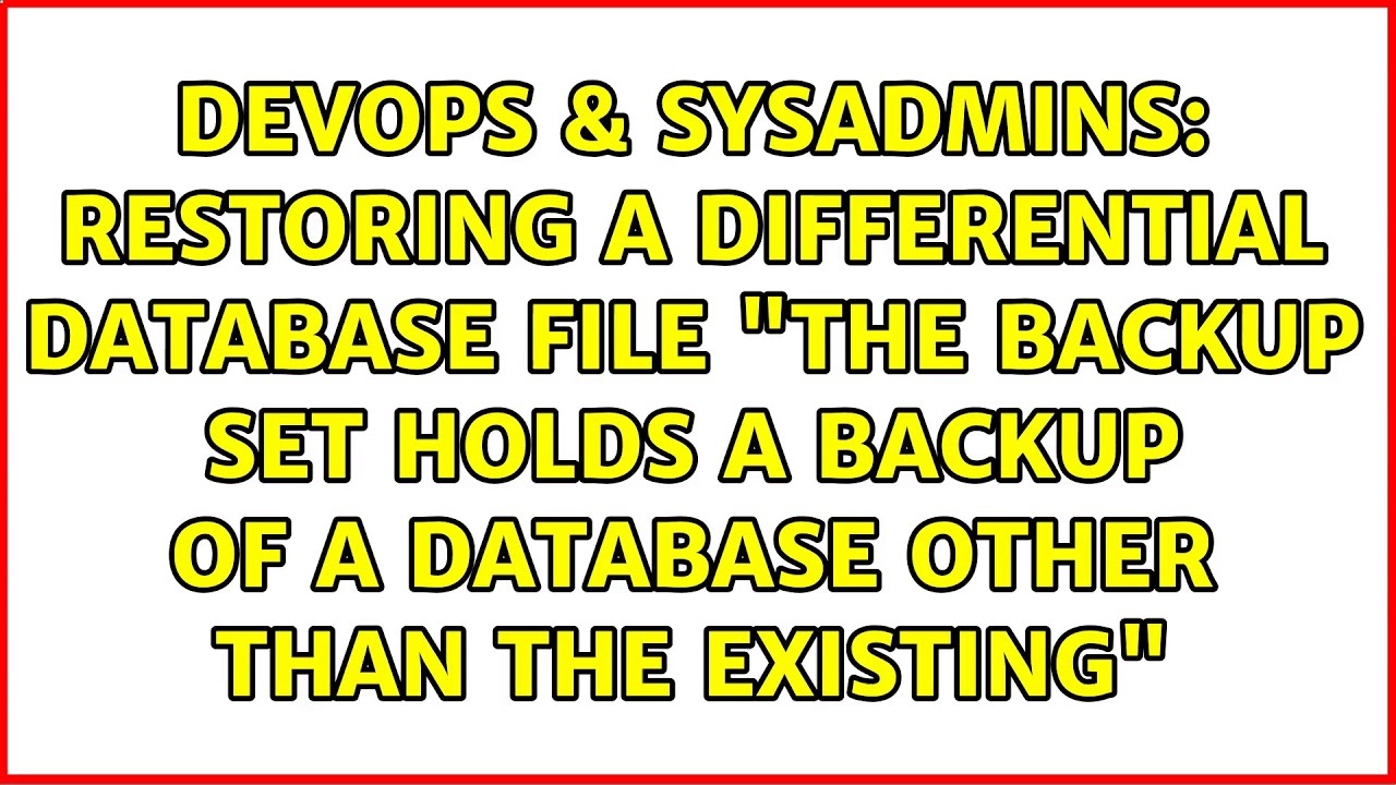 Restoring a differential database file "the backup set holds a backup ...