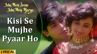 Kisi Se Mujhe Pyaar -Lyrical | Kumar Sanu | Ishq Mein Jeena Ishq Mein Marna | Hindi Song | 90's Hits